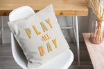 PLAY ALL DAY Accent Pillow By Kavka Designs